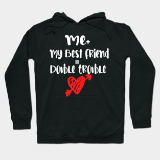 Me Plus my best friend | double trouble Hoodie